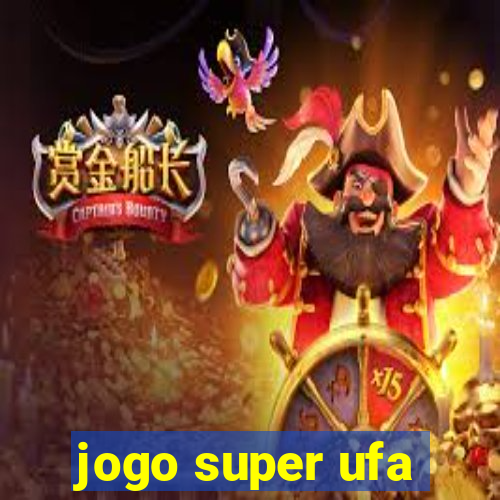 jogo super ufa